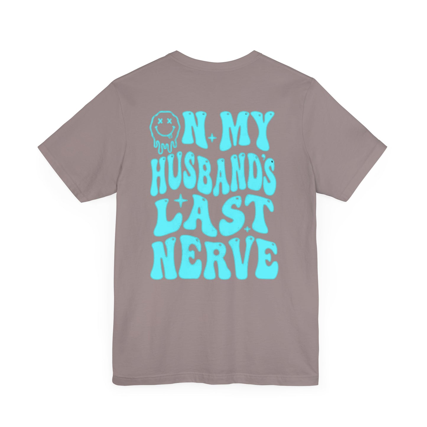 Graphic Tee- " On My husbands Last Nerve"