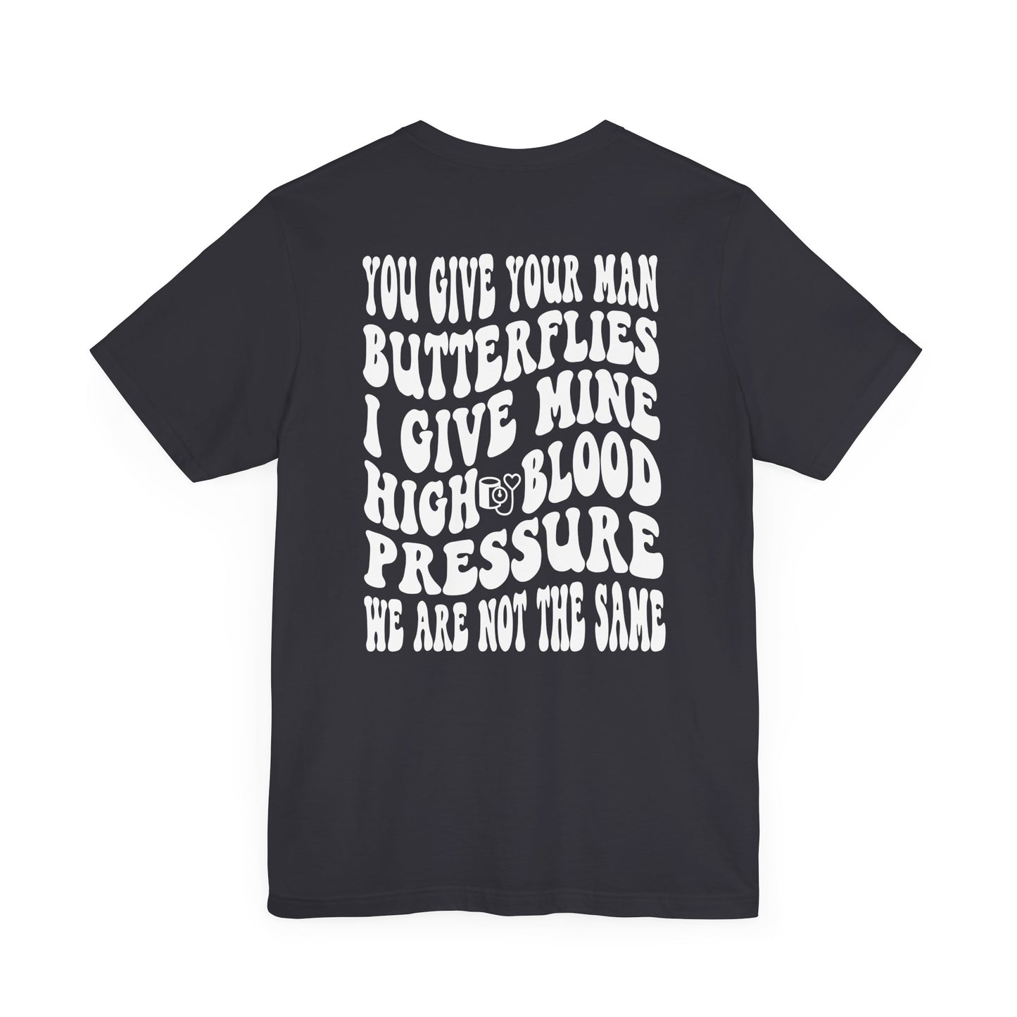 High Blood Pressure Tee, Fun Unisex T-Shirt, Whimsical Short Sleeve Shirt, Gift for Friends, Casual Everyday Wear