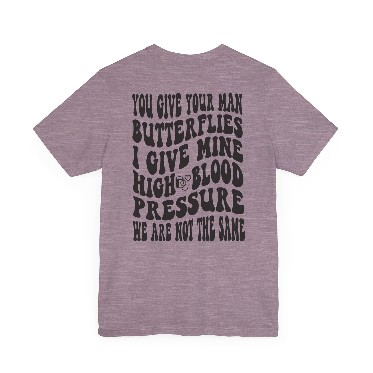 High Blood Pressure Tee, Fun Unisex T-Shirt, Whimsical Short Sleeve Shirt, Gift for Friends, Casual Everyday Wear