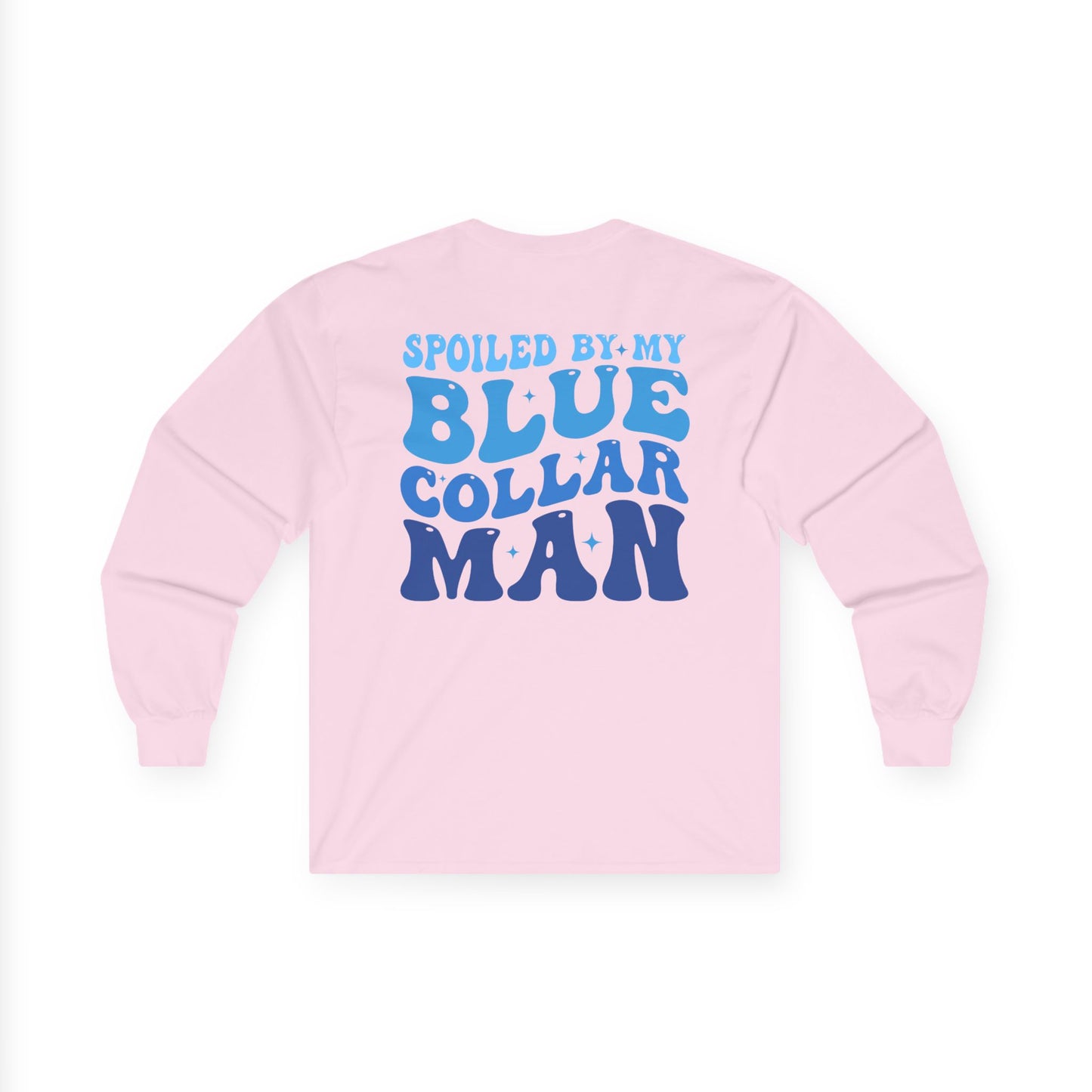 Graphic Long Sleeve - “Spoiled by my blue collar man”