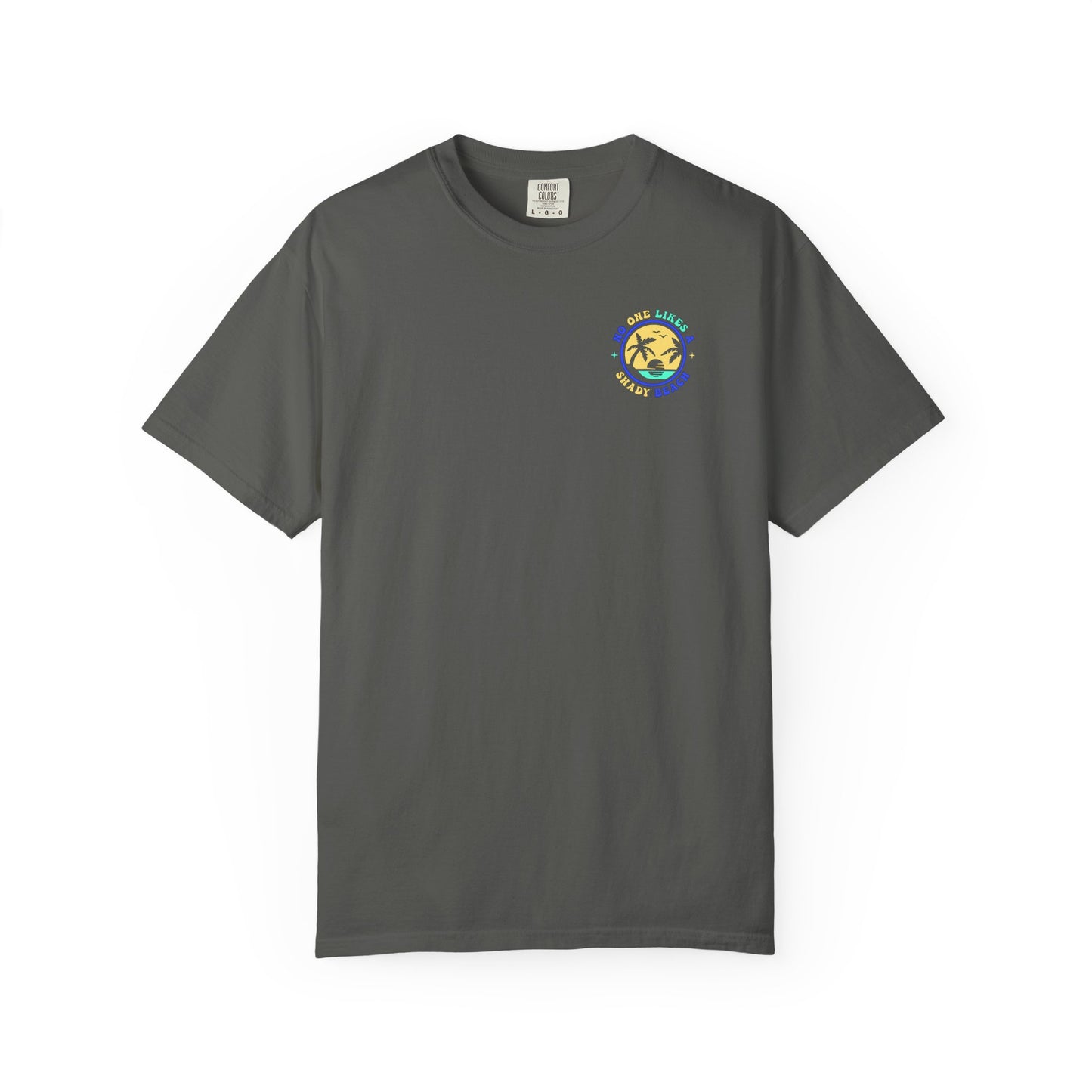 Unisex Garment-Dyed T-shirt - "No One Likes a Shady Beach" Fun Summer Tee
