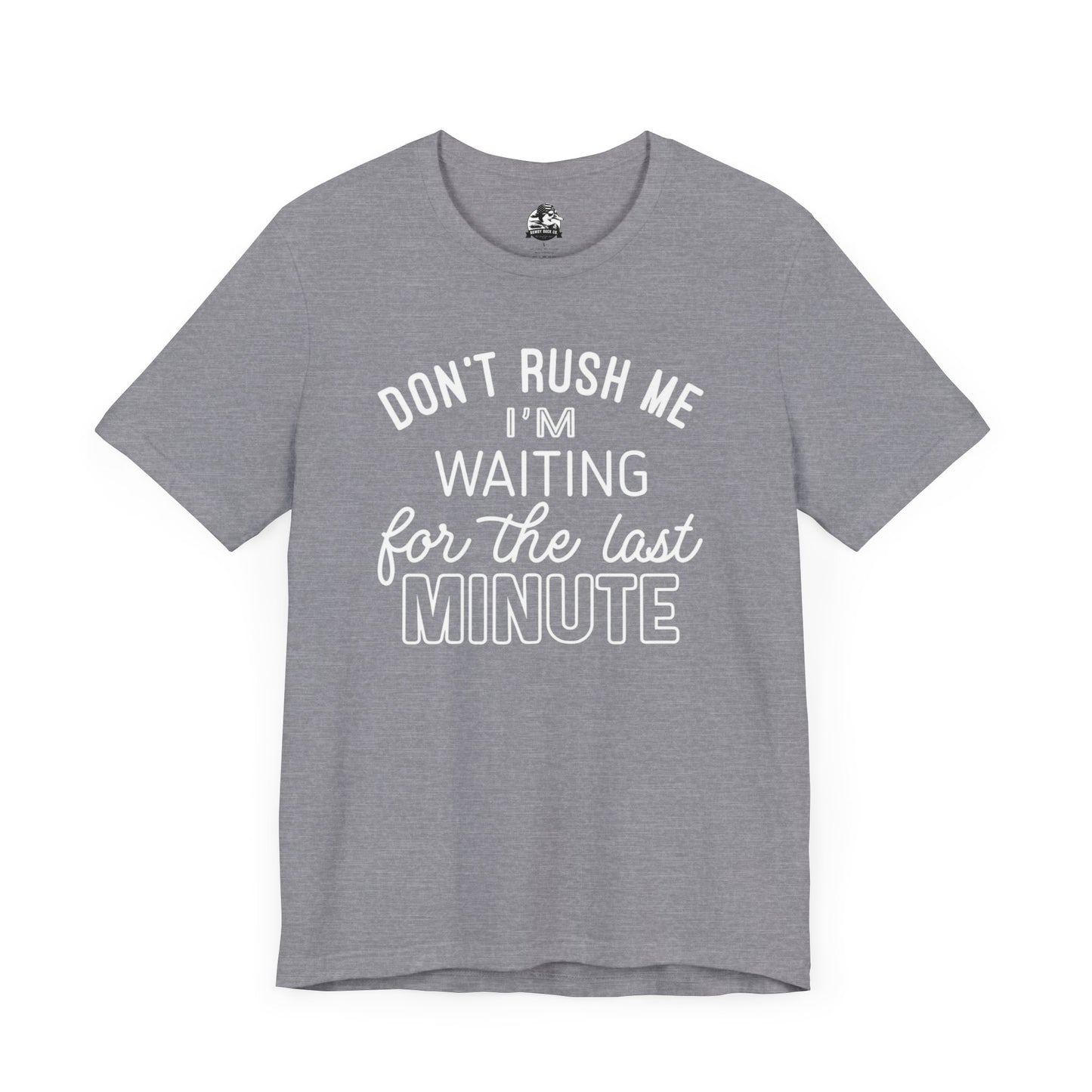 Funny Last Minute Tee, Unisex Humor Shirt, Perfect Gift for Students, Casual Wear, Birthday Apparel, Relaxed Fit