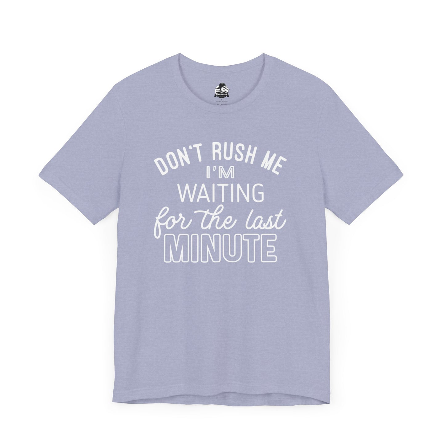 Funny Last Minute Tee, Unisex Humor Shirt, Perfect Gift for Students, Casual Wear, Birthday Apparel, Relaxed Fit