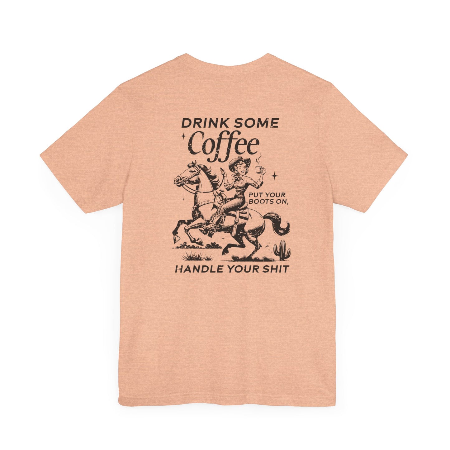 Women's Graphic Tee " Drink Some Coffee and Handle Your Shit"