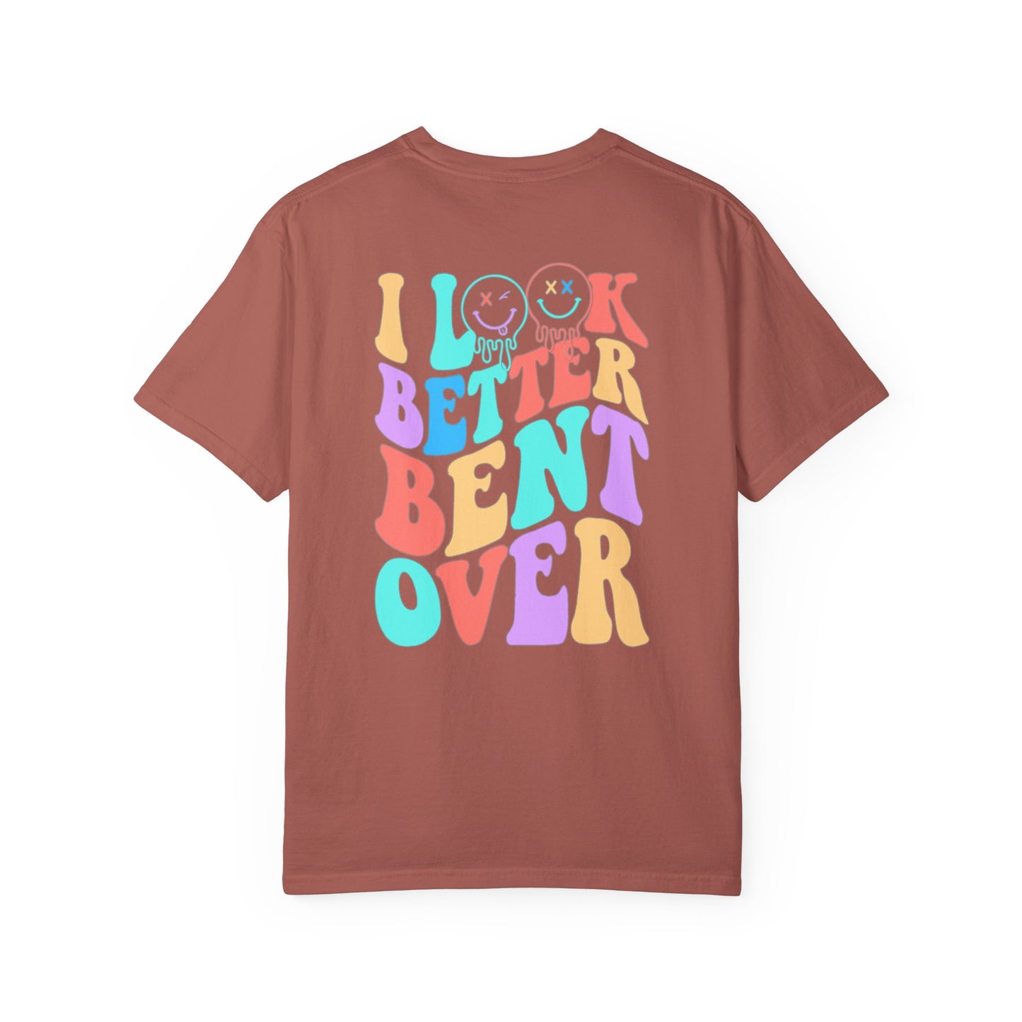 Funny Graphic Unisex T-Shirt - "I Look Better Bent Over"