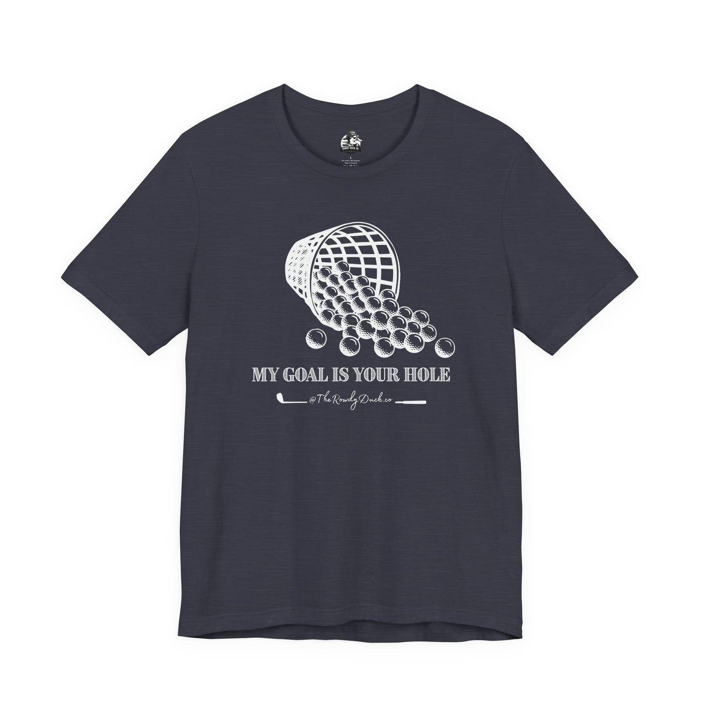 The Goal Is Your Hole Men's Golfing Tee