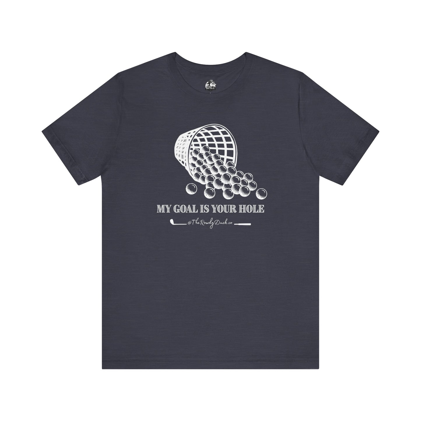 The Goal Is Your Hole Men's Golfing Tee