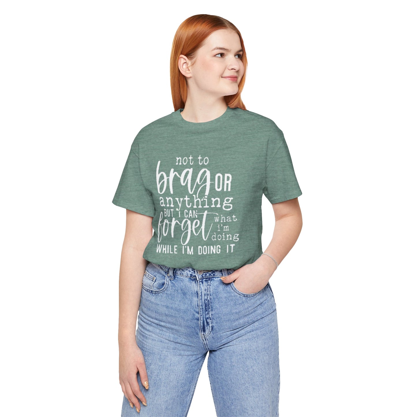 Forgetful Brag Unisex Tee, Funny T-Shirt, Humorous Gift, Casual Wear, Everyday Humor, Birthday Gift, Relaxed Fit