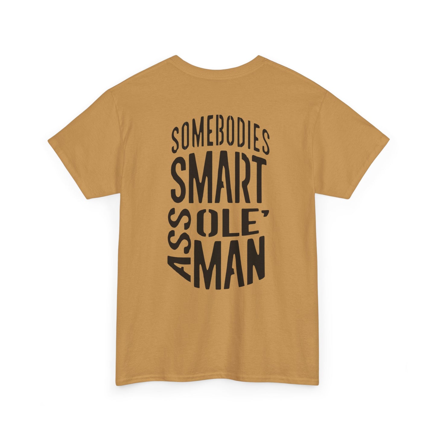 Graphic Tee "Somebodies Smart Ass Ole' Man"