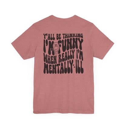 Funny Mental Health Awareness Tee - Unisex Jersey Short Sleeve Shirt