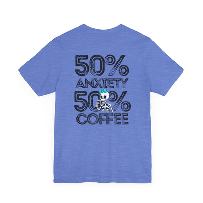 50% Anxiety 50% Coffee Tee, Funny Graphic T-Shirt, Unisex Casual Wear, Gift for Coffee Lovers, Anxiety Awareness Shirt