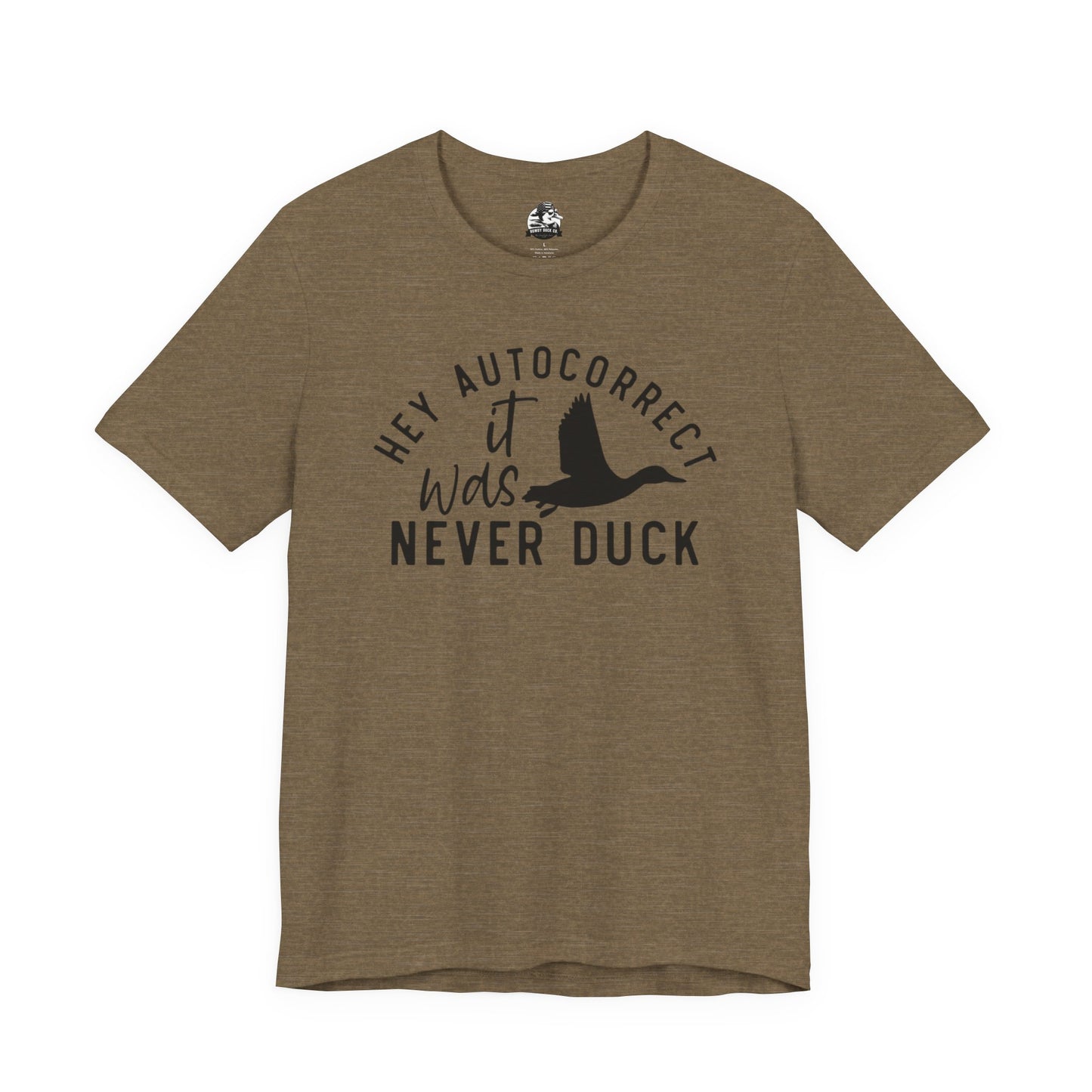 “Autocorrect, it was never duck” Tee
