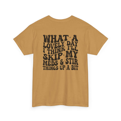 Unisex Heavy Cotton Tee with Whimsical Quote, Funny Graphic Tee, Comfortable Casual Wear, Great Gift for Friends, Everyday Humor Shirt