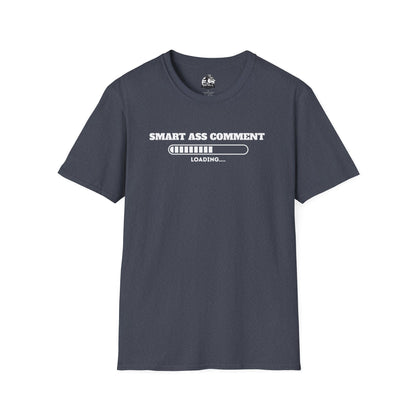 Funny Smart Ass Comment Unisex T-Shirt - Perfect Gift for Sarcastic Humor Lovers