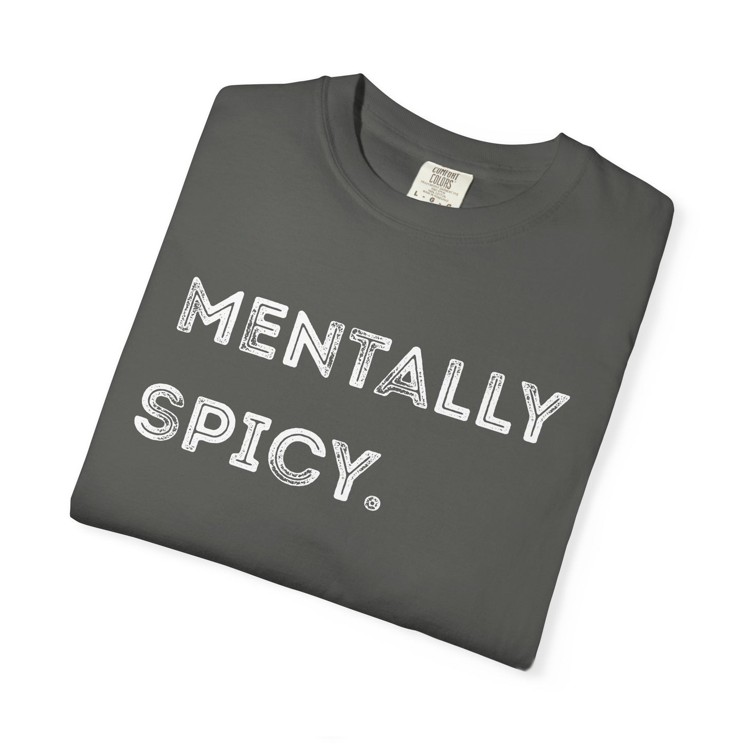 Mentally Spicy Unisex Garment-Dyed T-shirt | Casual Comfort Tee for Creative Minds