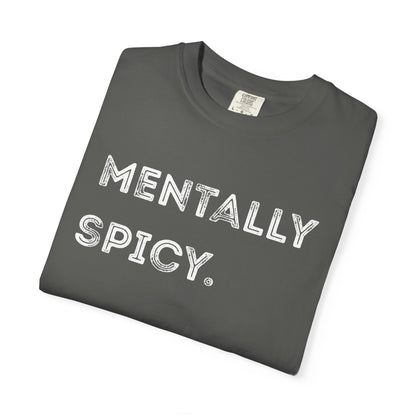 Mentally Spicy Unisex Garment-Dyed T-shirt | Casual Comfort Tee for Creative Minds