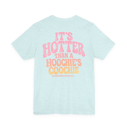 Hotter than a Hoochies Coochie Adult Tee