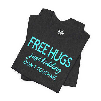 Funny Graphic Tee - "FREE HUGS Just Kidding" Unisex Jersey Short Sleeve T-Shirt, Humor Clothing, Gifts for Friends, Casual Wear, [...]