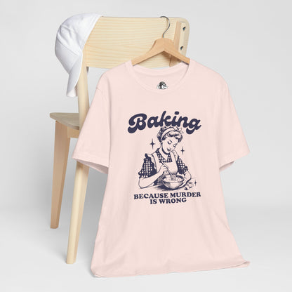 Baking Humor Tee - Unisex Jersey Short Sleeve Tee, Funny T-Shirt, Gift for Bakers, Kitchen Lover Top, Quirky Cooking Apparel