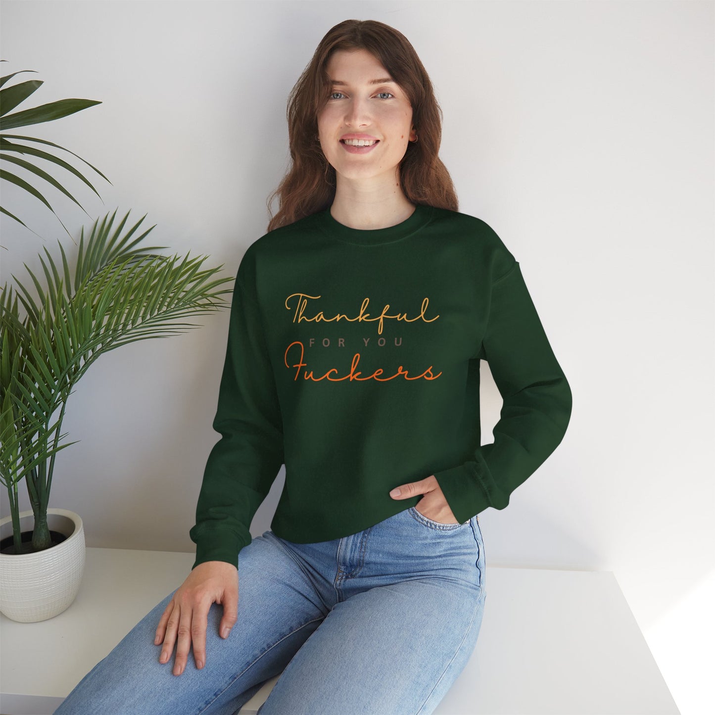 Crewneck Sweatshirt — "Thankful For You Fuckers" Script Thanksgiving Pullover