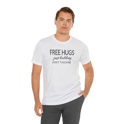 Funny Graphic Tee - "FREE HUGS Just Kidding" Unisex Jersey Short Sleeve T-Shirt, Humor Clothing, Gifts for Friends, Casual Wear, [...]