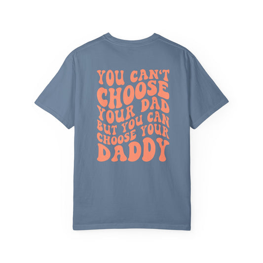 Choose your daddy tee