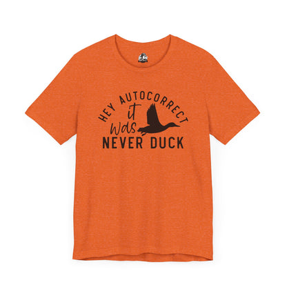 “Autocorrect, it was never duck”