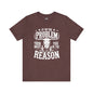 If I'm The Problem Unisex Tee