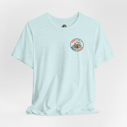 Don’t Be A Salty Beach Adult Tee