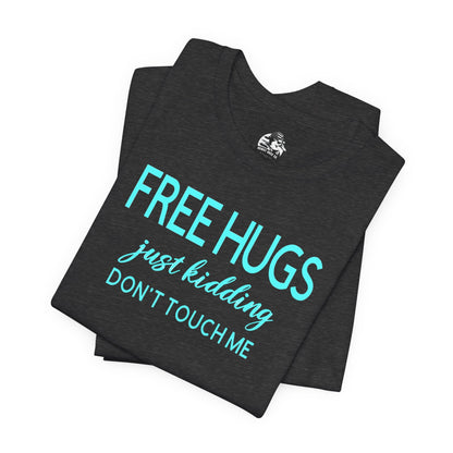 Funny Graphic Tee - "FREE HUGS Just Kidding" Unisex Jersey Short Sleeve T-Shirt, Humor Clothing, Gifts for Friends, Casual Wear, [...]