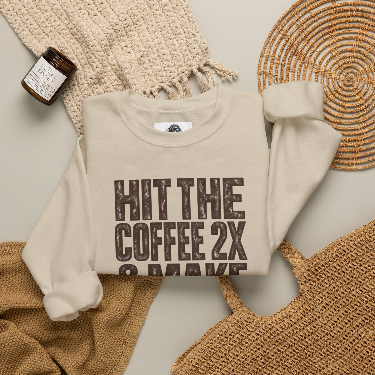 'HIT THE COFFEE 2X AND MAKE SHIT HAPPEN' Fleece Crewneck