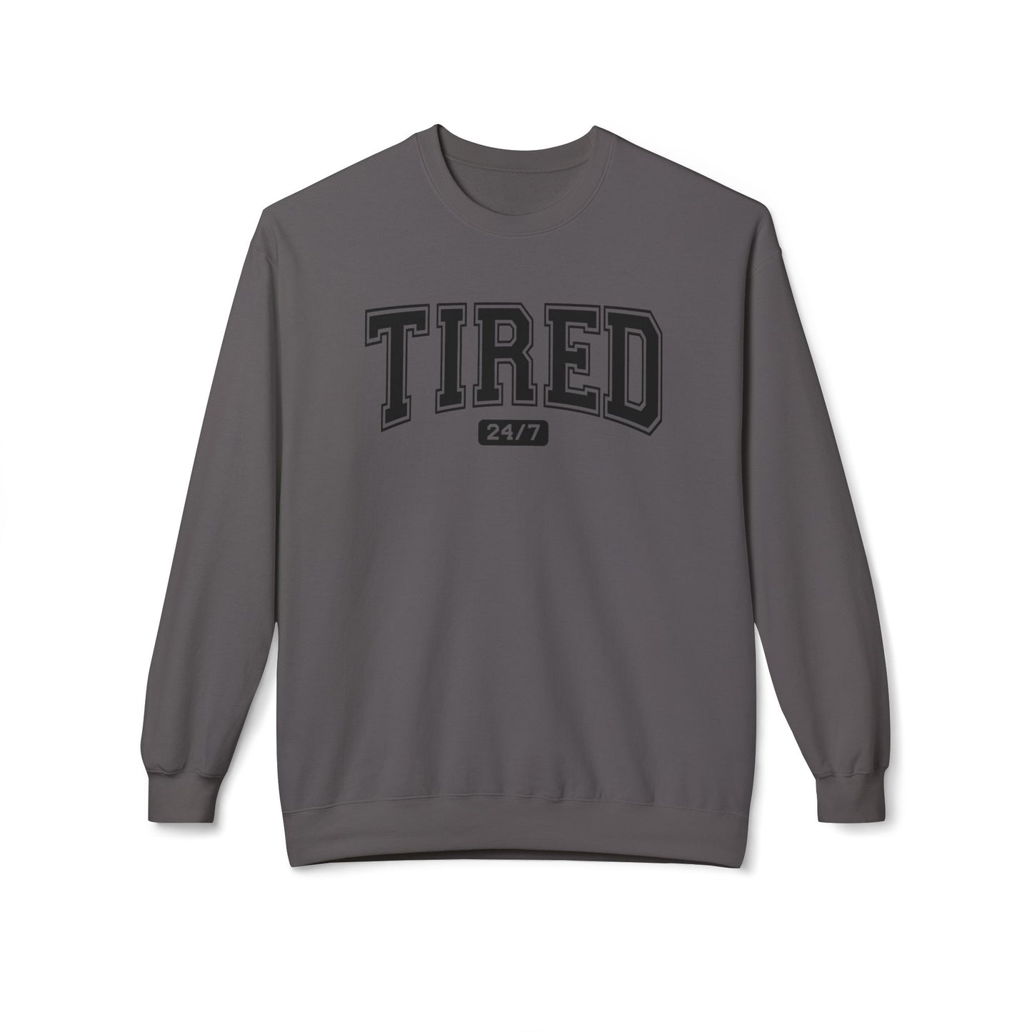 Tired 24/7 Cozy Sweatshirt