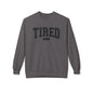 Tired 24/7 Cozy Sweatshirt