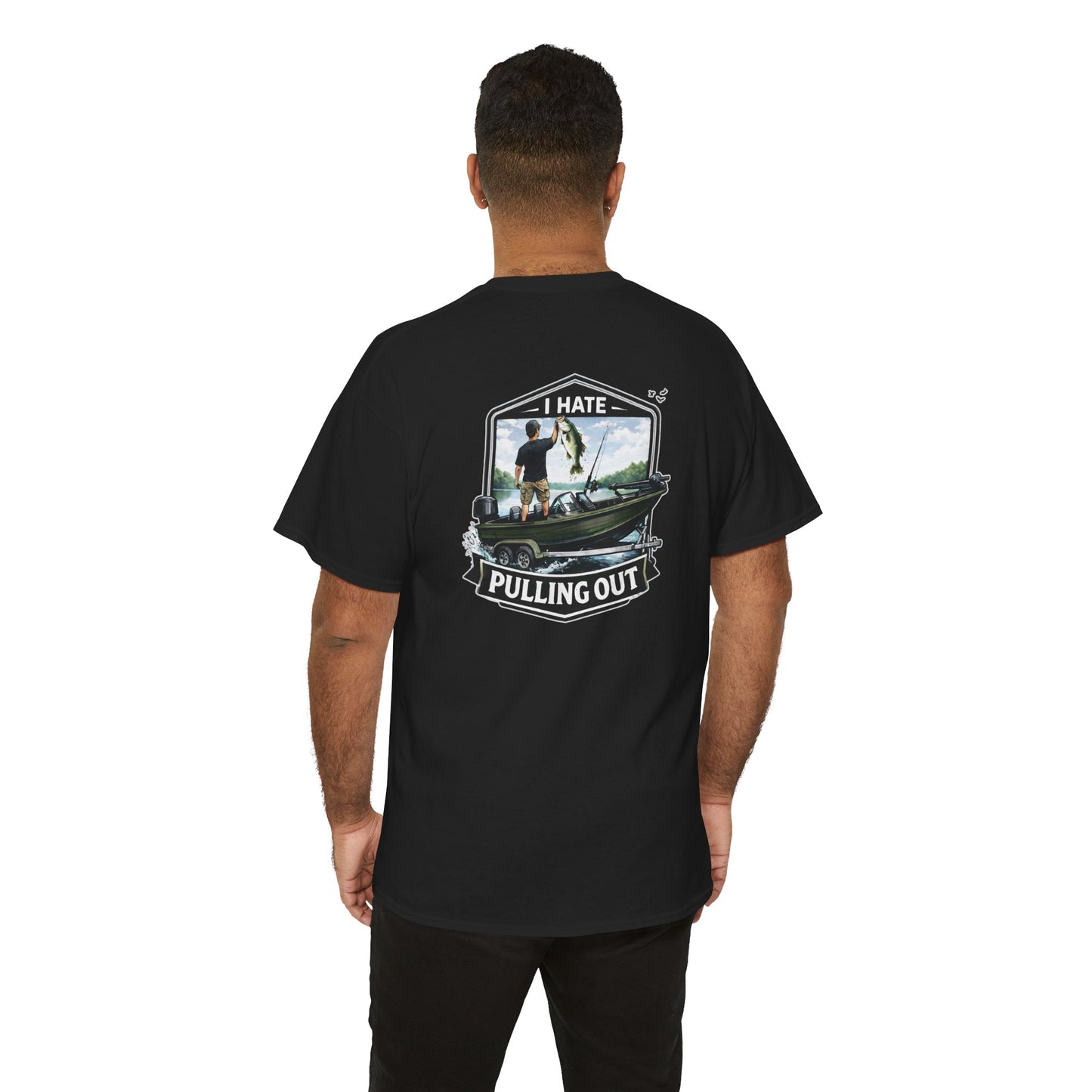 Fishing T-Shirt — "I Hate Pulling Out" Boat Angler Tee
