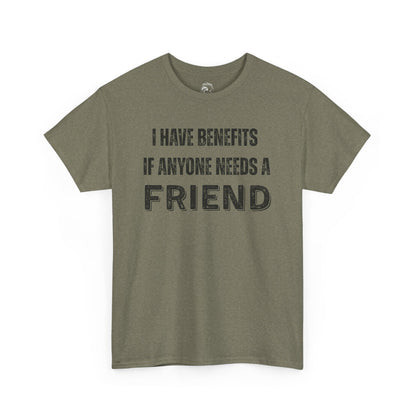 Funny Unisex Cotton Tee - 'I Have Benefits If Anyone Needs a Friend'