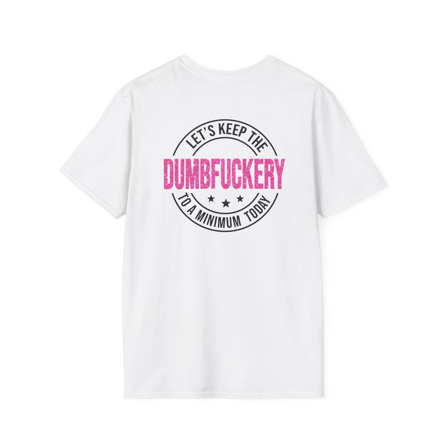 Funny Unisex Softstyle T-Shirt - 'Let's Keep the Dumbfuckery to a Minimum' - Casual Wear, Gift for Friends, Humor Tee, Everyday Style, [...]
