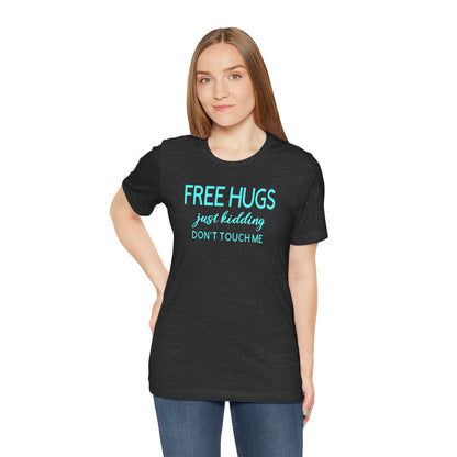 Funny Graphic Tee - "FREE HUGS Just Kidding" Unisex Jersey Short Sleeve T-Shirt, Humor Clothing, Gifts for Friends, Casual Wear, [...]