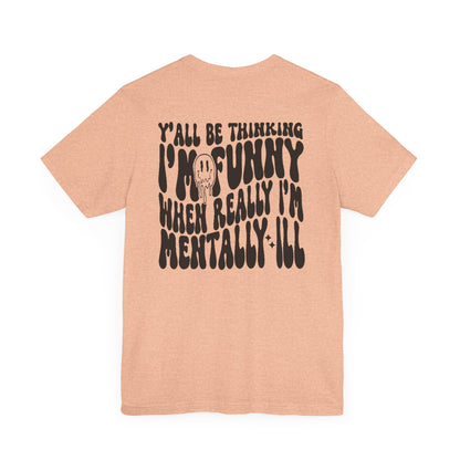 Funny Mental Health Awareness Tee - Unisex Jersey Short Sleeve Shirt