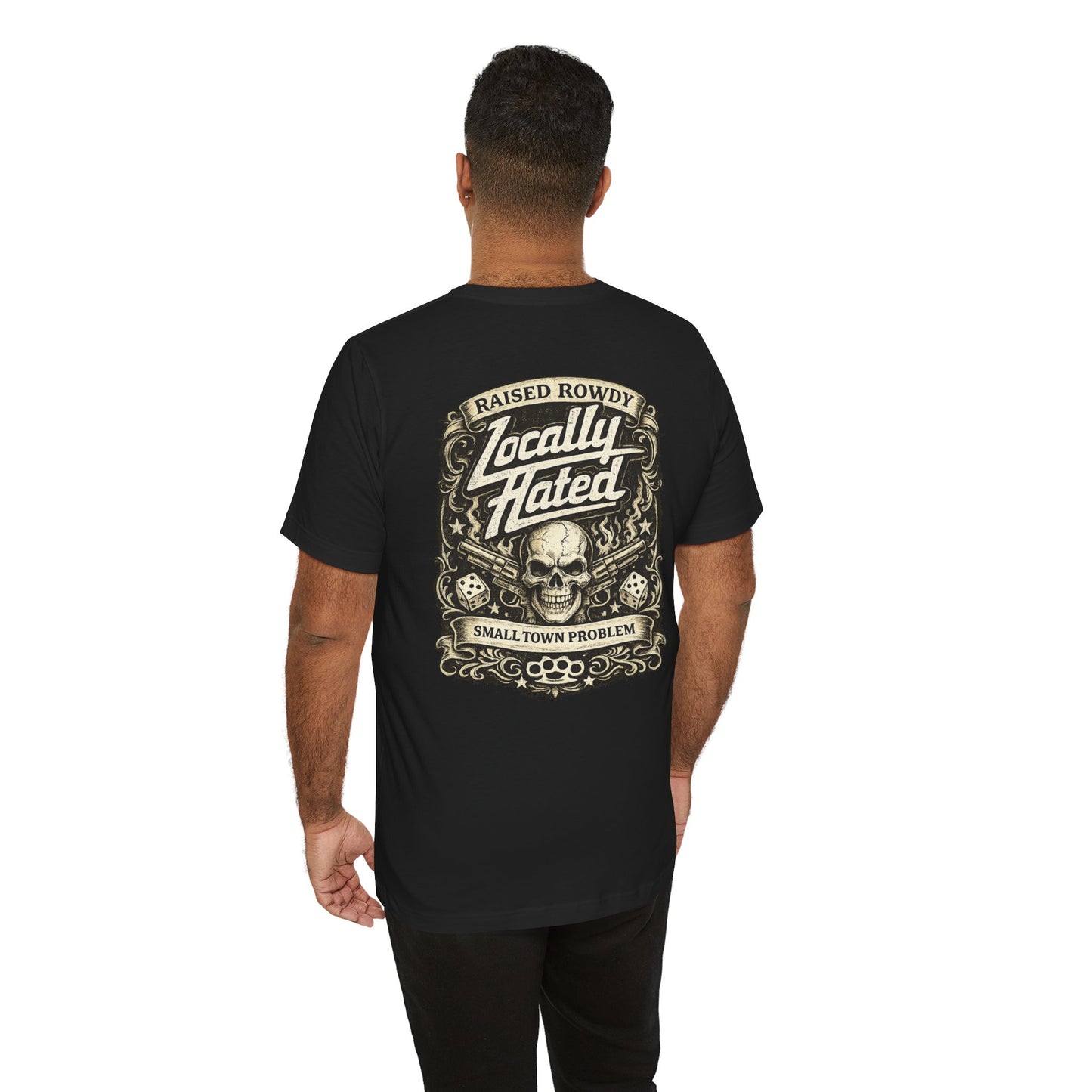 Locally Hated Skull Tee — Raised Rowdy Small Town Graphic T-Shirt