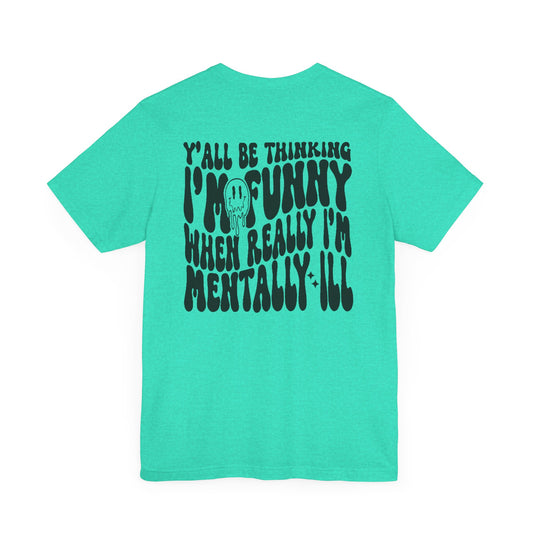 Funny Mental Health Awareness Tee - Unisex Jersey Short Sleeve Shirt