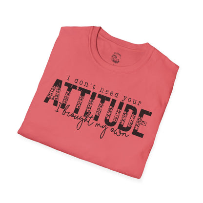 I Don't Need Your Attitude Unisex Softstyle T-Shirt - Casual Everyday Wear