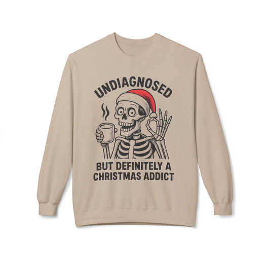 Christmas Skeleton Sweatshirt - Undiagnosed but Definitely a Christmas Addict