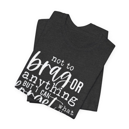 Forgetful Brag Unisex Tee, Funny T-Shirt, Humorous Gift, Casual Wear, Everyday Humor, Birthday Gift, Relaxed Fit