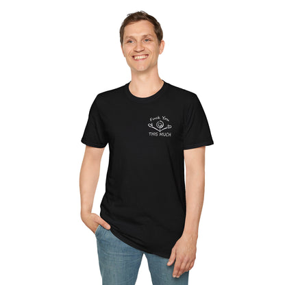 “F U this much” Funny Tee