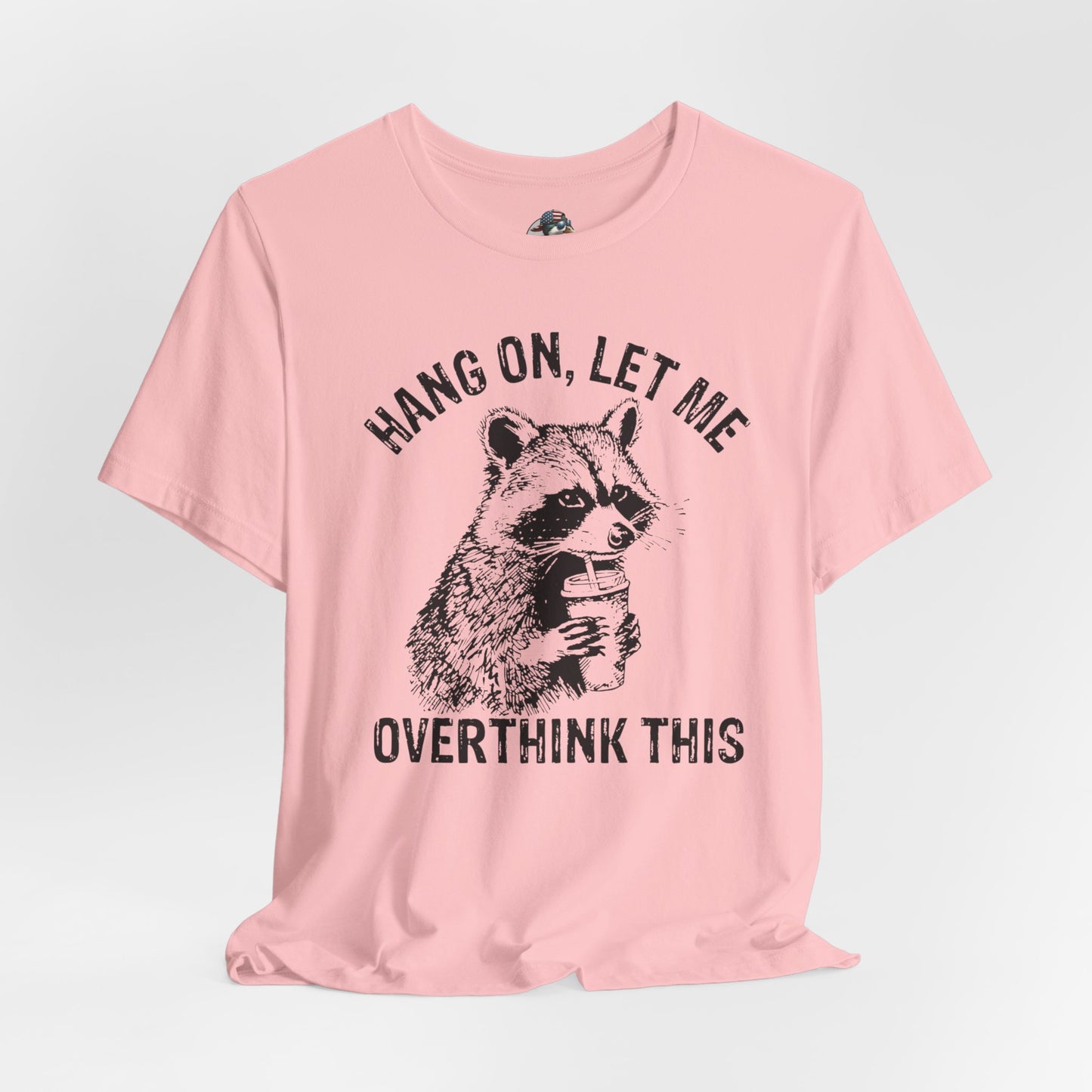 “Hang on, let me overthink this” Graphic Tee