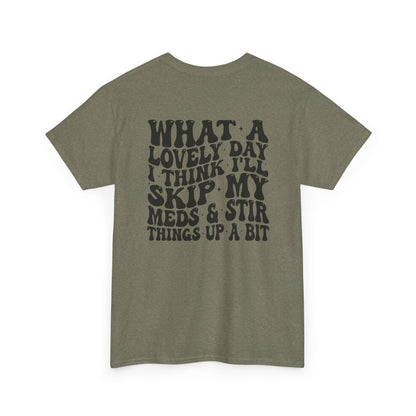 Unisex Heavy Cotton Tee with Whimsical Quote, Funny Graphic Tee, Comfortable Casual Wear, Great Gift for Friends, Everyday Humor Shirt