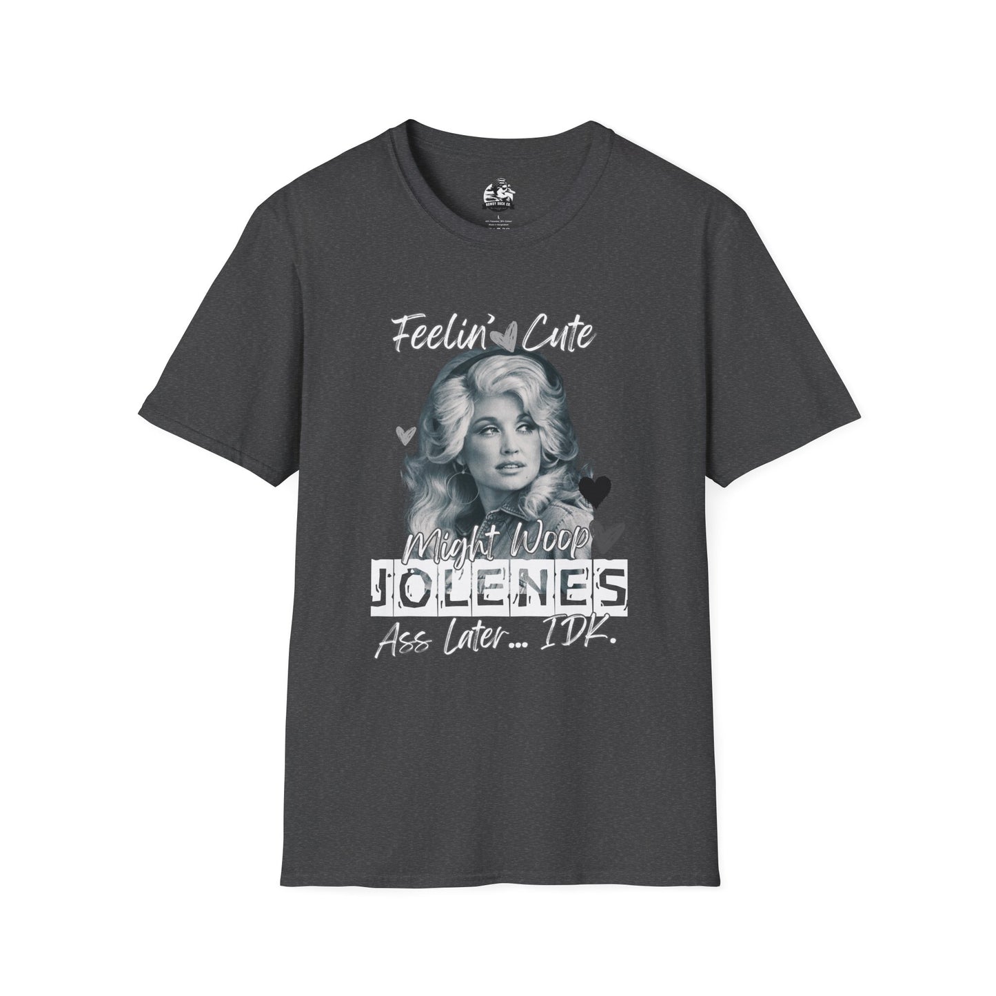 Feelin' Cute Jolene T-Shirt - Unisex Softstyle Tee for Fun Occasions