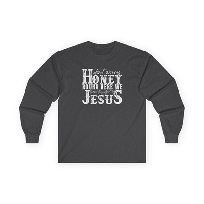 "Don't Worry Honey, Round Free We Jesus" Graphic Long Sleeve Tee