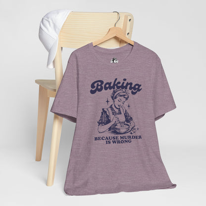 Baking Humor Tee - Unisex Jersey Short Sleeve Tee, Funny T-Shirt, Gift for Bakers, Kitchen Lover Top, Quirky Cooking Apparel