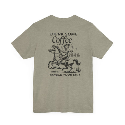 Women's Graphic Tee " Drink Some Coffee and Handle Your Shit"